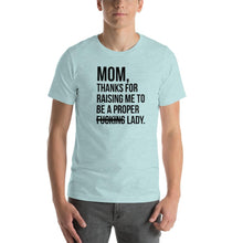 Load image into Gallery viewer, Mom, thanks for raising me to be a fucking lady Unisex T-Shirt
