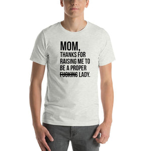 Mom, thanks for raising me to be a fucking lady Unisex T-Shirt
