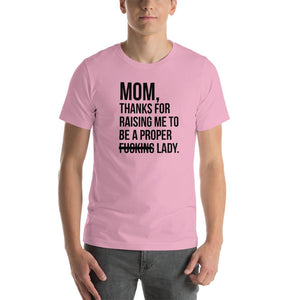 Mom, thanks for raising me to be a fucking lady Unisex T-Shirt