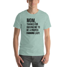 Load image into Gallery viewer, Mom, thanks for raising me to be a fucking lady Unisex T-Shirt
