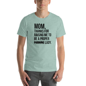 Mom, thanks for raising me to be a fucking lady Unisex T-Shirt
