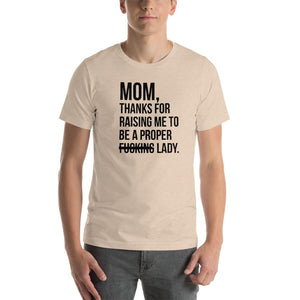 Mom, thanks for raising me to be a fucking lady Unisex T-Shirt