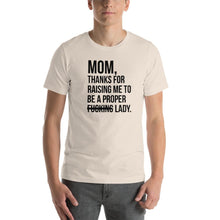 Load image into Gallery viewer, Mom, thanks for raising me to be a fucking lady Unisex T-Shirt
